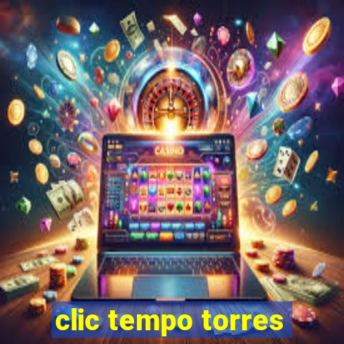 clic tempo torres